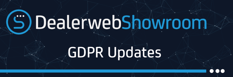 Dealerweb Showroom enhancements for GDPR